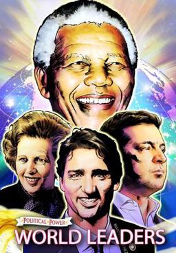 Political Power: World Leaders - Nelson Mandela, Margaret Thatcher, Volodymyr Zelensky and Justin Trudeau