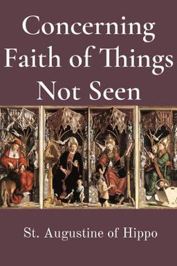 Concerning Faith in Things Not Seen