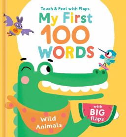 My First 100 Words Touch and Feel with Flaps - Wild Animals