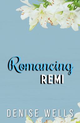 Romancing Remi Romancing Remi