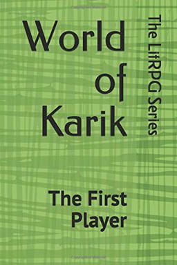 World of Karik (the First Player) LitRPG Series 2017 9781973592914 Front Cover