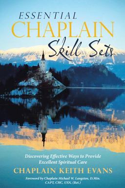 Essential Chaplain Skill Sets Discovering Effective Ways to Provide Excellent Spiritual Care  9781973600114 Front Cover