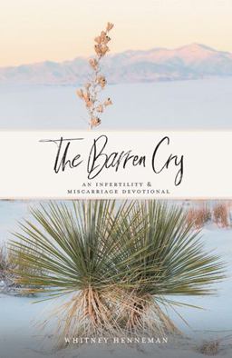 Barren Cry An Infertility and Miscarriage Devotional 1st 9781973691143 Front Cover