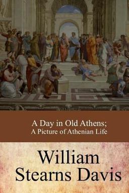 A Day in Old Athens; a Picture of Athenian Life A Day in Old Athens; a Picture of Athenian Life