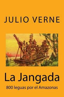 La Jangada: 800 Leguas Por el Amazonas (Spanish) Edition