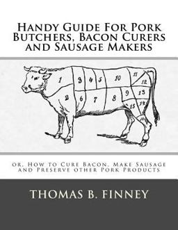 Handy Guide for Pork Butchers, Bacon Curers and Sausage Makers