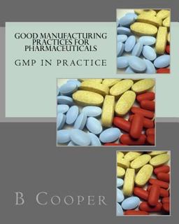 Good Manufacturing Practices for Pharmaceuticals Good Manufacturing Practices for Pharmaceuticals