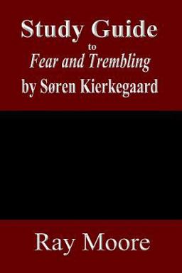 Study Guide to Fear and Trembling by Soren Kierkegaard Study Guide to Fear and Trembling by Soren Kierkegaard