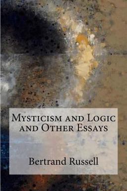Mysticism and Logic and Other Essays