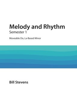 Melody and Rhythm Semester 1: Moveable Do, la-Based Minor 1st 2017 9781974212828 Front Cover