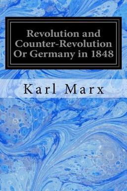 Revolution and Counter-Revolution or Germany In 1848
