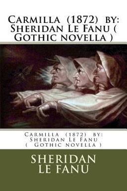 Carmilla (1872) by: Sheridan le Fanu ( Gothic Novella )