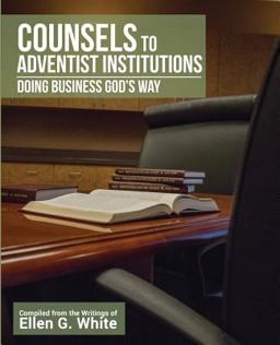 Counsels to Adventist Institutions Counsels to Adventist Institutions