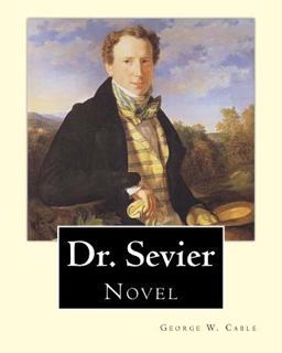Dr. Sevier by: George W. Cable