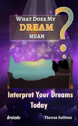 What Does My Dream Mean? What Does My Dream Mean?