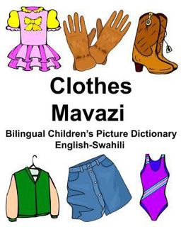 English-Swahili Clothes/Mavazi Bilingual Children's Picture Dictionary Kamusi Ya Picha Ya Watoto Ya Lugha Mbili
