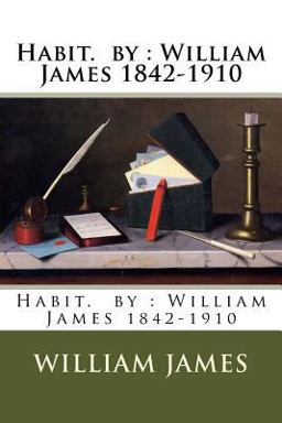 Habit. by : William James 1842-1910
