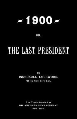1900; or, the Last President