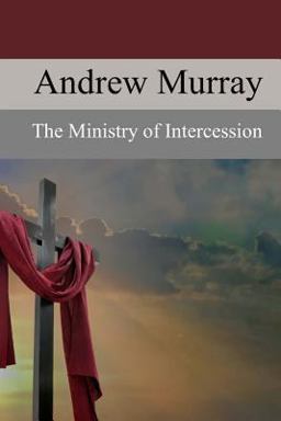 The Ministry of Intercession: a Plea for More Prayer