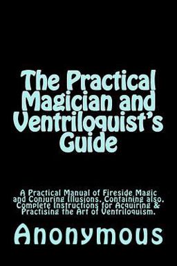 The Practical Magician and Ventriloquist's Guide