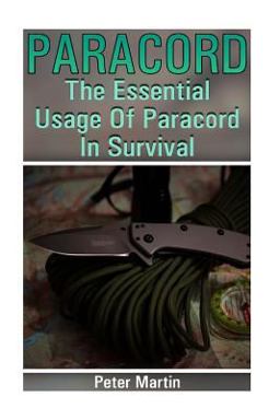 Paracord: the Essential Usage of Paracord in Survival