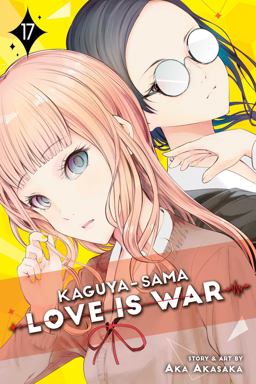 Kaguya-Sama: Love Is War, Vol. 17 Kaguya-Sama: Love Is War, Vol. 17