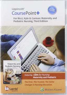 Lippincott CoursePoint+ Enhanced for Ricci, Kyle and Carman's Maternity and Pediatric Nursing Lippincott CoursePoint+ Enhanced for Ricci, Kyle and Carman's Maternity and Pediatric Nursing