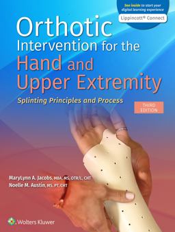 Orthotic Intervention for the Hand and Upper Extremity Splinting Principles and Process 3rd 9781975140953 Front Cover