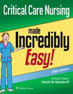 Critical Care Nursing Made Incredibly Easy 5th 9781975144302 Front Cover
