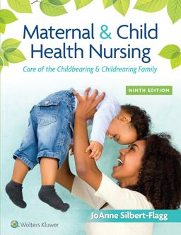Maternal and Child Health Nursing Care of the Childbearing and Childrearing Family 9th 9781975161064 Front Cover