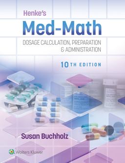 Henke's Med-Math 10e Dosage Calculation, Preparation and Administration 10th 9781975200206 Front Cover
