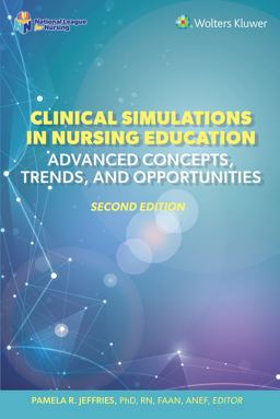 Clinical Simulations in Nursing Education Advanced Concepts, Trends, and Opportunities 2nd 9781975206406 Front Cover