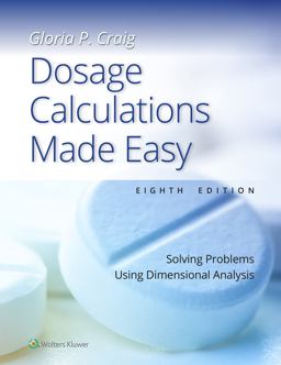 Dosage Calculations Made Easy Solving Problems Using Dimensional Analysis 8th 9781975230661 Front Cover