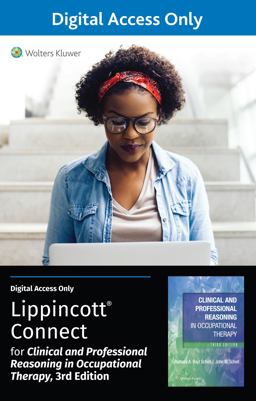 Clinical and Professional Reasoning in Occupational Therapy 3e Lippincott Connect Standalone Digital Access Card Clinical and Professional Reasoning in Occupational Therapy 3e Lippincott Connect Standalone Digital Access Card