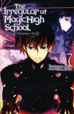 Irregular at Magic High School, Vol. 7 (light Novel) Yokohama Disturbance Arc, Part II  9781975300074 Front Cover