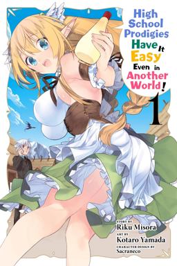 High School Prodigies Have It Easy Even in Another World!, Vol. 1 (manga)  9781975301347 Front Cover