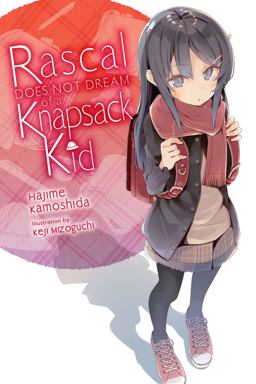 Rascal Does Not Dream of a Knapsack Kid (light Novel) Rascal Does Not Dream of a Knapsack Kid (light Novel)