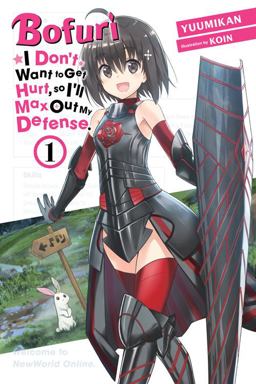 Bofuri: I Don't Want to Get Hurt, So I'll Max Out My Defense. , Vol. 1 (light Novel) Bofuri: I Don't Want to Get Hurt, So I'll Max Out My Defense. , Vol. 1 (light Novel)