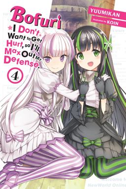 Bofuri: I Don't Want to Get Hurt, So I'll Max Out My Defense. , Vol. 4 (light Novel) Bofuri: I Don't Want to Get Hurt, So I'll Max Out My Defense. , Vol. 4 (light Novel)
