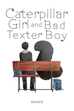 Caterpillar Girl and Bad Texter Boy  9781975327484 Front Cover