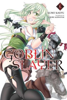 Goblin Slayer, Vol. 6 (light Novel)