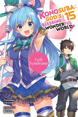 Konosuba: God's Blessing on This Wonderful World!, Vol. 15 (light Novel)