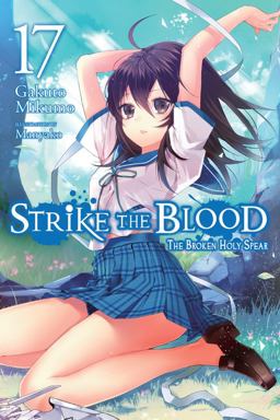 Strike the Blood, Vol. 17 (light Novel) Strike the Blood, Vol. 17 (light Novel)