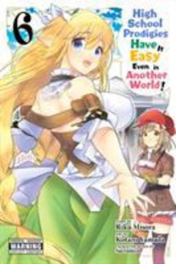 High School Prodigies Have It Easy Even in Another World!, Vol. 6 (manga)