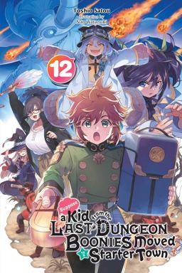 Suppose a Kid from the Last Dungeon Boonies Moved to a Starter Town, Vol. 12 (light Novel) Suppose a Kid from the Last Dungeon Boonies Moved to a Starter Town, Vol. 12 (light Novel)