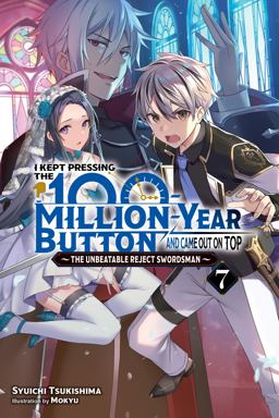 I Kept Pressing the 100-Million-Year Button and Came Out on Top, Vol. 7 (light Novel) I Kept Pressing the 100-Million-Year Button and Came Out on Top, Vol. 7 (light Novel)