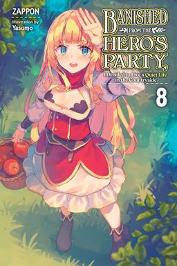 Banished from the Hero's Party, I Decided to Live a Quiet Life in the Countryside, Vol. 8 (light Novel) Banished from the Hero's Party, I Decided to Live a Quiet Life in the Countryside, Vol. 8 (light Novel)
