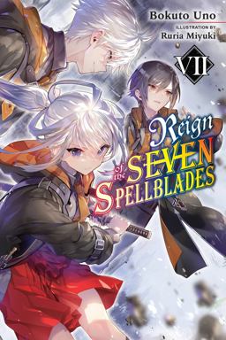 Reign of the Seven Spellblades, Vol. 7 (light Novel) Reign of the Seven Spellblades, Vol. 7 (light Novel)