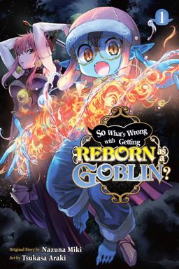 So What's Wrong with Getting Reborn As a Goblin?, Vol. 1