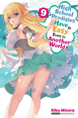 High School Prodigies Have It Easy Even in Another World!, Vol. 9 (light Novel)